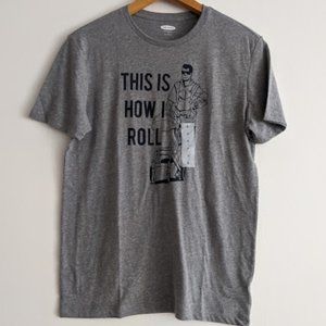 NWT Old Navy Gray This Is How I Roll Shirt Size S